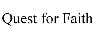 QUEST FOR FAITH