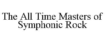 THE ALL TIME MASTERS OF SYMPHONIC ROCK