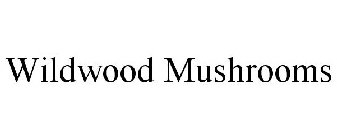 WILDWOOD MUSHROOMS