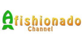 AFISHIONADO CHANNEL