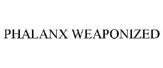 PHALANX WEAPONIZED