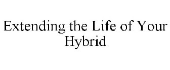 EXTENDING THE LIFE OF YOUR HYBRID