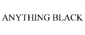 ANYTHING BLACK