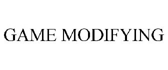 GAME MODIFYING