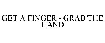 GET A FINGER - GRAB THE HAND