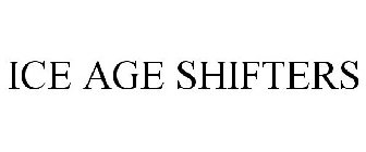 ICE AGE SHIFTERS