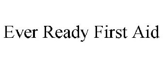 EVER READY FIRST AID