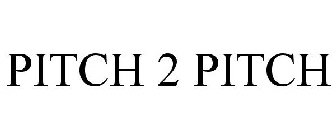 PITCH 2 PITCH