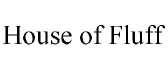 HOUSE OF FLUFF