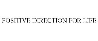 POSITIVE DIRECTION FOR LIFE