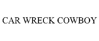 CAR WRECK COWBOY