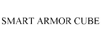 SMART ARMOR CUBE