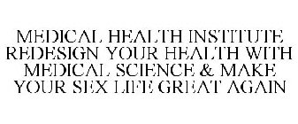 REDESIGN YOUR HEALTH WITH MEDICAL SCIENCE & MAKE YOUR SEX LIFE GREAT AGAIN