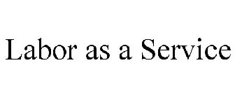 LABOR AS A SERVICE