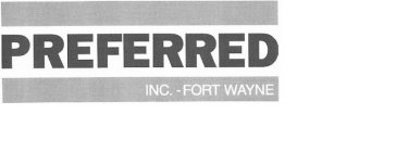 PREFERRED, INC. - FORT WAYNE