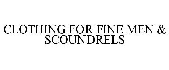 CLOTHING FOR FINE MEN & SCOUNDRELS