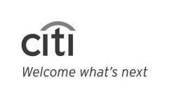 CITI WELCOME WHAT'S NEXT