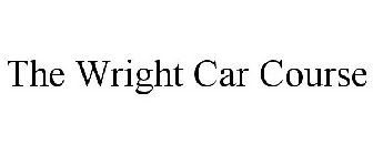 THE WRIGHT CAR COURSE