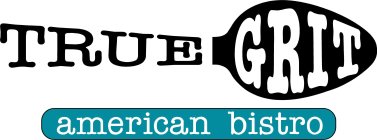 TRUE GRIT AMERICAN BISTRO