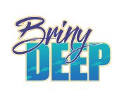 BRINY DEEP