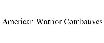 AMERICAN WARRIOR COMBATIVES