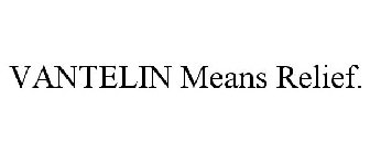 VANTELIN MEANS RELIEF.