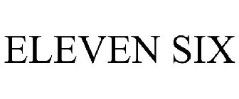 ELEVEN SIX