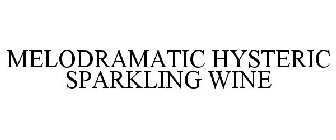 MELODRAMATIC HYSTERIC