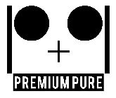 + PREMIUM PURE