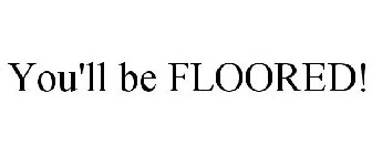 YOU'LL BE FLOORED!