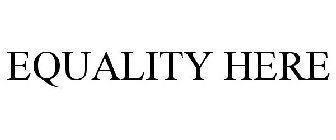 EQUALITY HERE