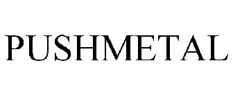 PUSHMETAL