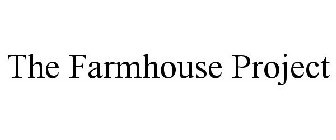 THE FARMHOUSE PROJECT