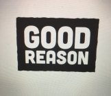 GOOD REASON