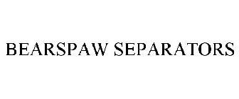 BEARSPAW SEPARATORS