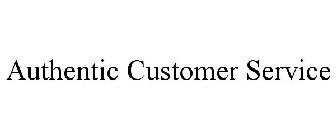 AUTHENTIC CUSTOMER SERVICE