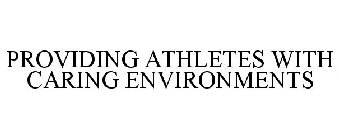 PROVIDING ATHLETES WITH CARING ENVIRONMENTS