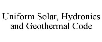 UNIFORM SOLAR, HYDRONICS AND GEOTHERMAL CODE