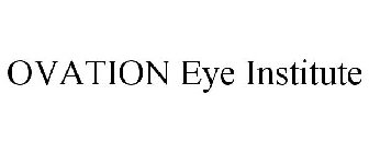 OVATION EYE INSTITUTE