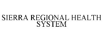 SIERRA REGIONAL HEALTH SYSTEM