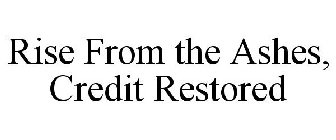 RISE FROM THE ASHES, CREDIT RESTORED