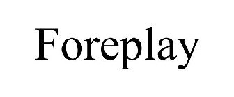 FOREPLAY