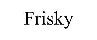 FRISKY