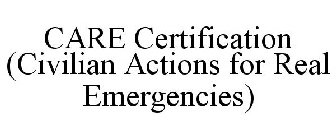 CARE CERTIFICATION (CIVILIAN ACTIONS FOR REAL EMERGENCIES)