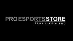 PRO ESPORTS STORE PLAY LIKE A PRO