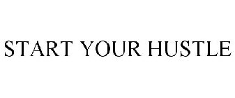START YOUR HUSTLE