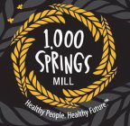 1,000 SPRINGS MILL HEALTHY PEOPLE. HEALTHY FUTURE.HY FUTURE.