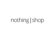 NOTHING SHOP