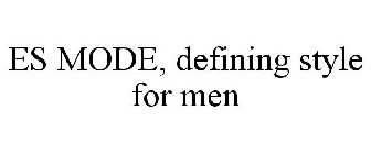 ES MODE DEFINING STYLE FOR MEN