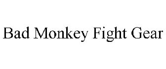 BAD MONKEY FIGHT GEAR